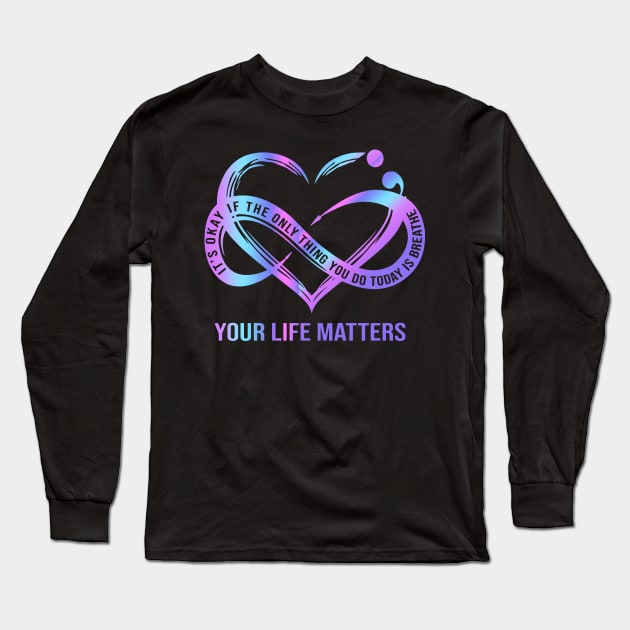 your life matters Long Sleeve T-Shirt by visual.merch